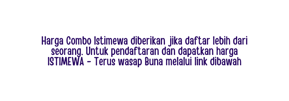 Harga Combo Istimewa diberikan jika daftar lebih dari seorang Untuk pendaftaran dan dapatkan harga ISTIMEWA Terus wasap Buna melalui link dibawah